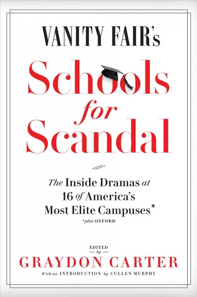 Vanity Fair's Schools For Scandal: The Inside Dramas at 16 of America's Most Elite Campuses-Plus Oxford!