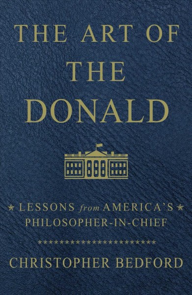 Art of the Donald: Lessons from America's Philosopher-In-Chief