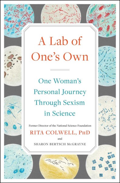 Lab of One's Own: One Woman's Personal Journey Through Sexism in Science