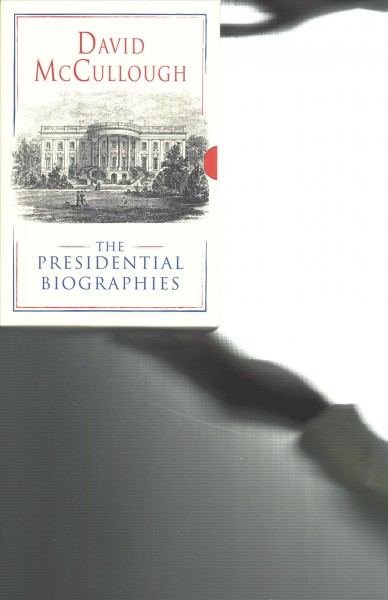David McCullough: The Presidential Biographies: John Adams, Mornings on Horseback, and Truman Boxed Set ed.