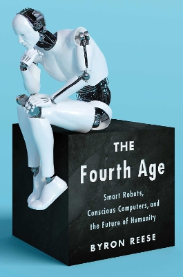 Fourth Age: Smart Robots, Conscious Computers, and the Future of Humanity Export