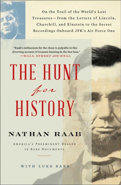 Hunt for History: On the Trail of the World's Lost Treasures-from the Letters of Lincoln, Churchill, and Einstein to the Secret Recordings Onboard JFK's Air Force One