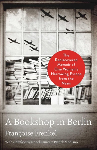 Bookshop in Berlin: The Rediscovered Memoir of One Woman's Harrowing Escape from the Nazis