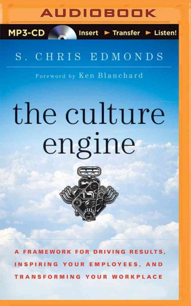 Culture Engine: A Framework for Driving Results, Inspiring Your Employees, and Transforming   Your Workplace