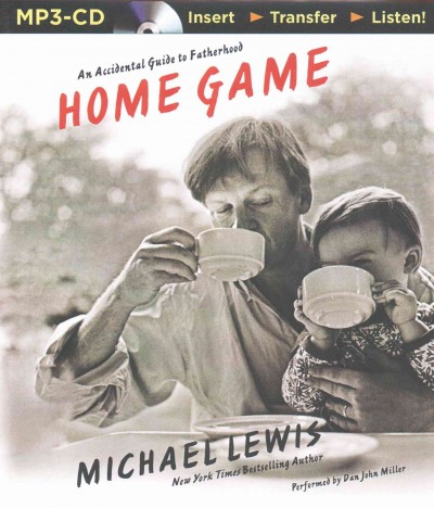 Home Game: An Accidental Guide to Fatherhood