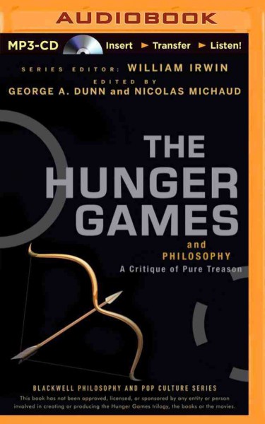 Hunger Games and Philosophy: A Critique of Pure Treason Unabridged