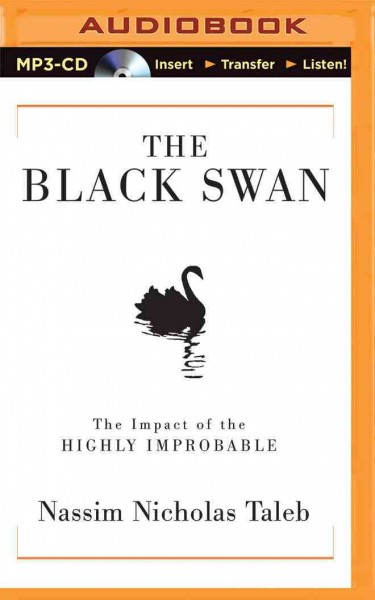 Black Swan: The Impact of the Highly Improbable