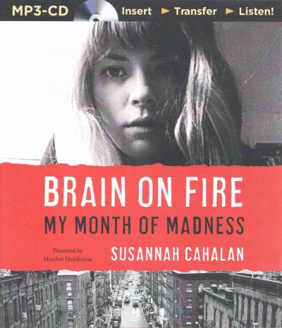 Brain on Fire: My Month of Madness Unabridged