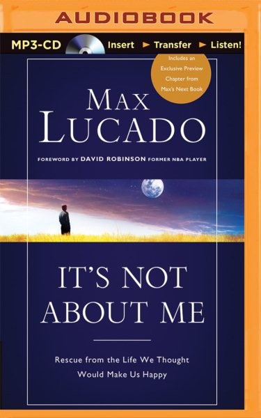 It's Not About Me: Rescue from the Life We Thought Would Make Us Happy Unabridged
