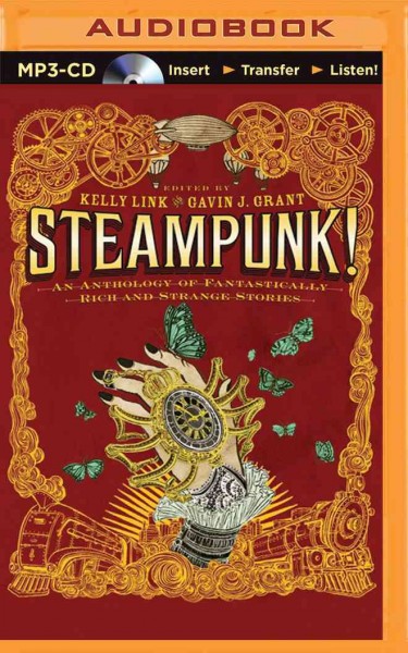 Steampunk!: An Anthology of Fantastically Rich and Strange Stories, Includes Bonus Disc Unabridged
