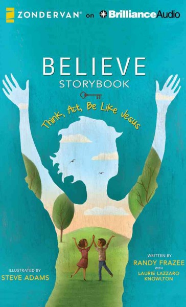 Believe Storybook: Think, ACT, Be Like Jesus Library ed.