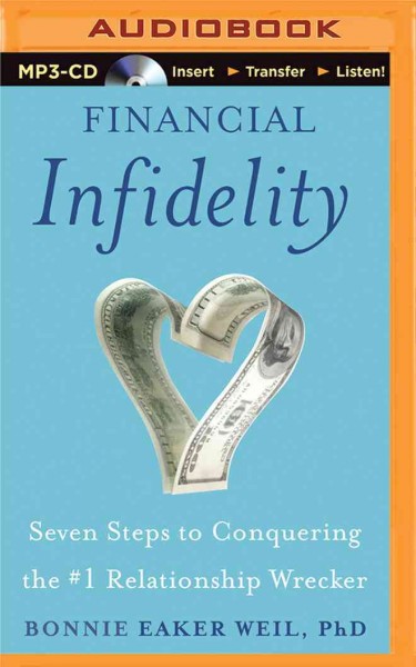 Financial Infidelity: Seven Steps to Conquering the #1 Relationship Wrecker Unabridged