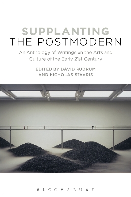 Supplanting the Postmodern: An Anthology of Writings on the Arts and Culture of the Early 21st Century
