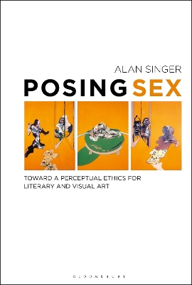 Posing Sex: Toward a Perceptual Ethics for Literary and Visual Art