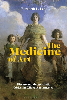 Medicine of Art: Disease and the Aesthetic Object in Gilded Age America