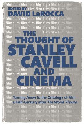 Thought of Stanley Cavell and Cinema: Turning Anew to the Ontology of Film a Half-Century after The World Viewed