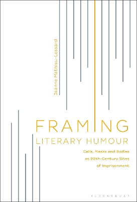 Framing Literary Humour: Cells, Masks and Bodies as 20th-Century Sites of Imprisonment