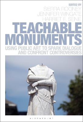 Teachable Monuments: Using Public Art to Spark Dialogue and Confront Controversy