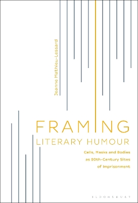 Framing Literary Humour: Cells, Masks and Bodies as 20th-Century Sites of Imprisonment