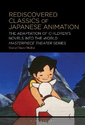 Rediscovered Classics of Japanese Animation: The Adaptation of Childrens Novels into the World Masterpiece Theater Series