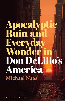 Apocalyptic Ruin and Everyday Wonder in Don DeLillos America