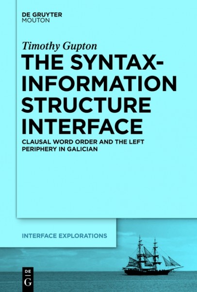 The Syntax-Information Structure Interface: Clausal Word Order and the Left Periphery in Galician
