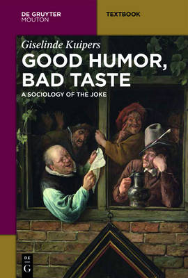 Good Humor, Bad Taste: A Sociology of the Joke