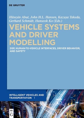 Vehicle Systems and Driver Modelling: DSP, human-to-vehicle interfaces, driver behavior, and safety