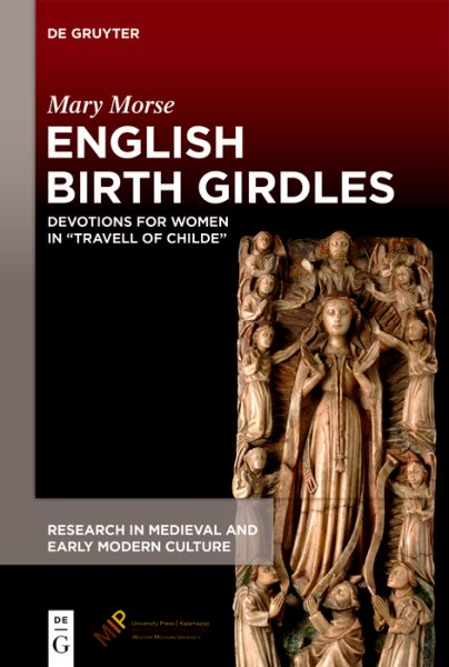 English Birth Girdles: Devotions for Women in &quote;Travell of Childe&quote;