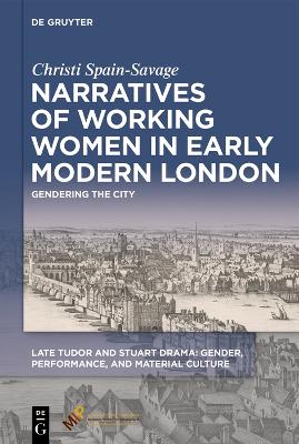 Narratives of Working Women in Early Modern London: Gendering the City