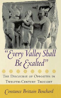 &quote;Every Valley Shall Be Exalted&quote;: The Discourse of Opposites in Twelfth-Century Thought