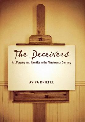 Deceivers: Art Forgery and Identity in the Nineteenth Century
