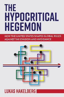 Hypocritical Hegemon: How the United States Shapes Global Rules against Tax Evasion and Avoidance