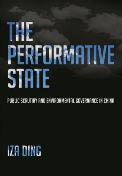 Performative State: Public Scrutiny and Environmental Governance in China