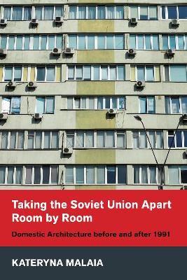 Taking the Soviet Union Apart Room by Room: Domestic Architecture before and after 1991