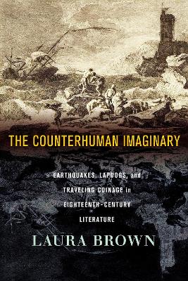 Counterhuman Imaginary: Earthquakes, Lapdogs, and Traveling Coinage in Eighteenth-Century Literature