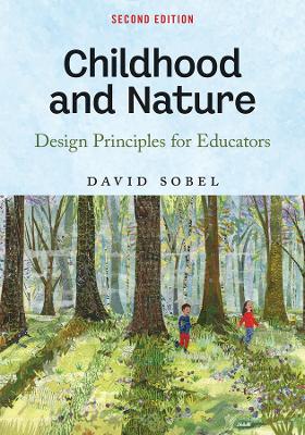 Childhood and Nature: Design Principles for Educators second edition