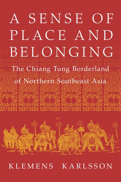 Sense of Place and Belonging: The Chiang Tung Borderland of Northern Southeast Asia
