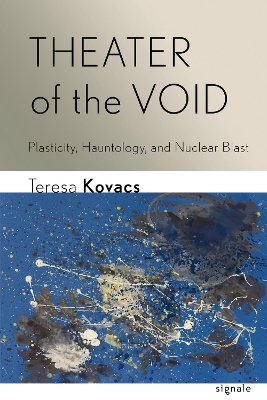 Theater of the Void: Plasticity, Hauntology, and Nuclear Blast