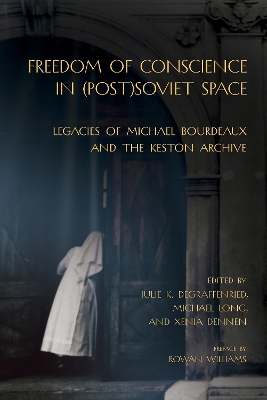Freedom of Conscience in (Post)Soviet Space: Legacies of Michael Bourdeaux and the Keston Archive