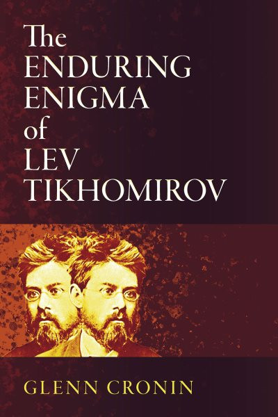 Enduring Enigma of Lev Tikhomirov