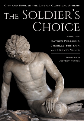 Soldier's Choice: City and Soul in the Life of Classical Athens