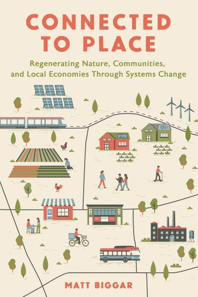 Connected to Place: Regenerating Nature, Communities, and Local Economies Through Systems Change