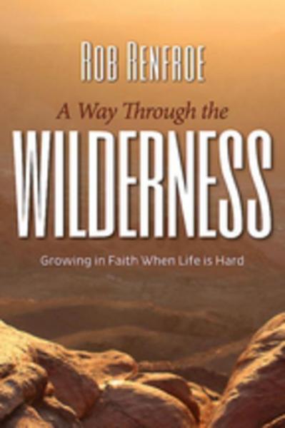 Way Through the Wilderness: Growing in Faith When Life Is Hard