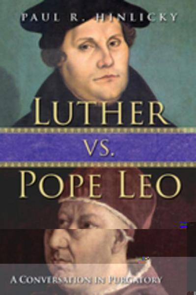 Luther vs. Pope Leo: A Conversation in Purgatory