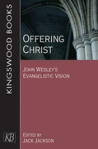 Offering Christ: John Wesley's Evangelistic Vision