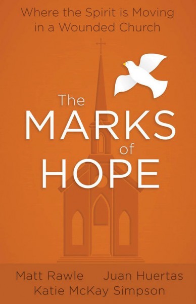 Marks of Hope: Where the Spirit Is Moving in a Wounded Church