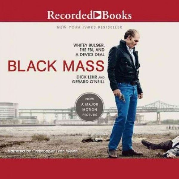 Black Mass: Whitey Bulger, the Fbi, and a Devil's Deal Unabridged edition