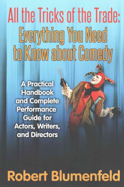 All the Tricks of the Trade: Everything You Need to Know about Comedy: A Practical Handbook and Complete  Performance Guide for Actors, Writers, and Directors Annotated edition