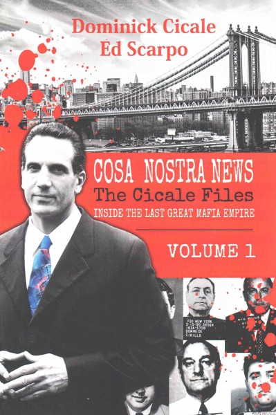 Cosa Nostra News: The Cicale Files, Vol. 1: Inside the Last Great Mafia Empire